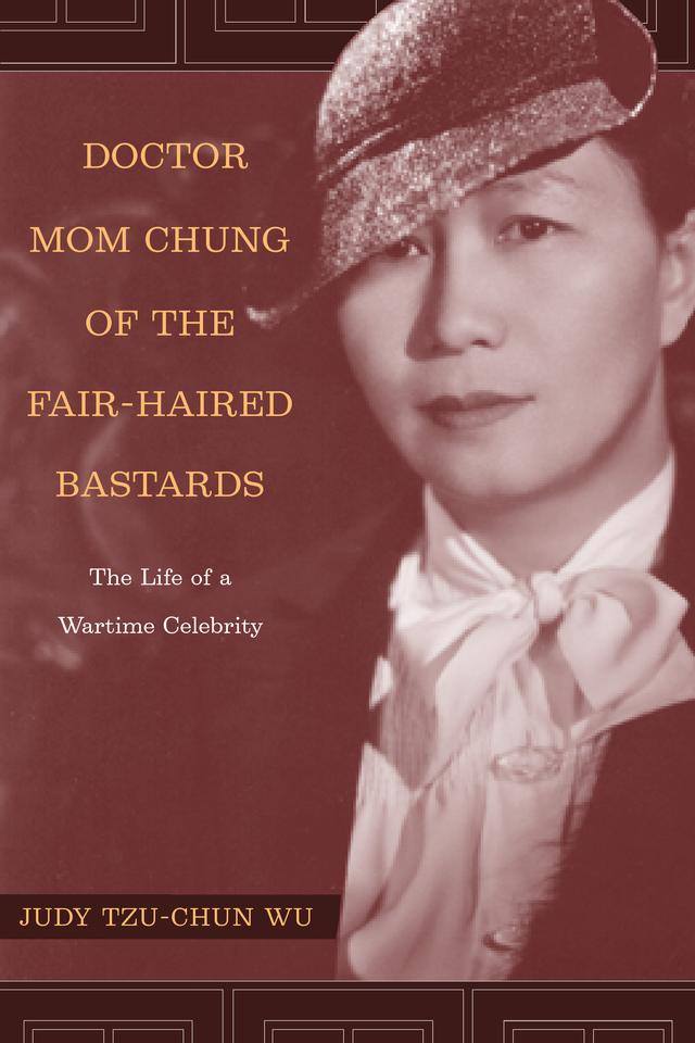 Doctor Mom Chung of the Fair-Haired Bastards by Judy Tzu-Chun Wu