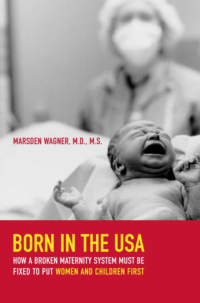 Born in the USA by Marsden Wagner