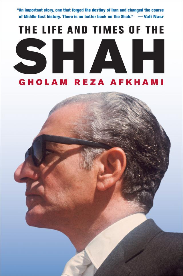 The Life and Times of the Shah by Gholam Reza Afkhami