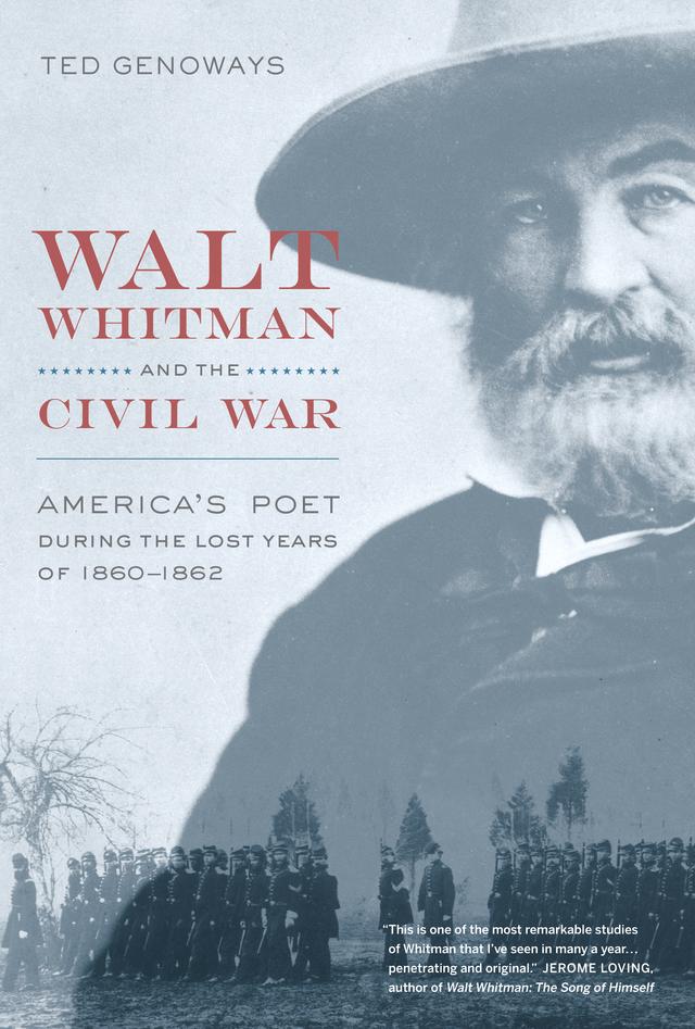 Walt Whitman and the Civil War by Ted Genoways