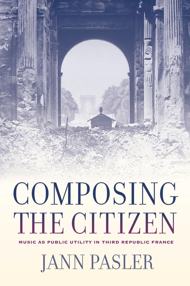 Composing the Citizen by Jann Pasler