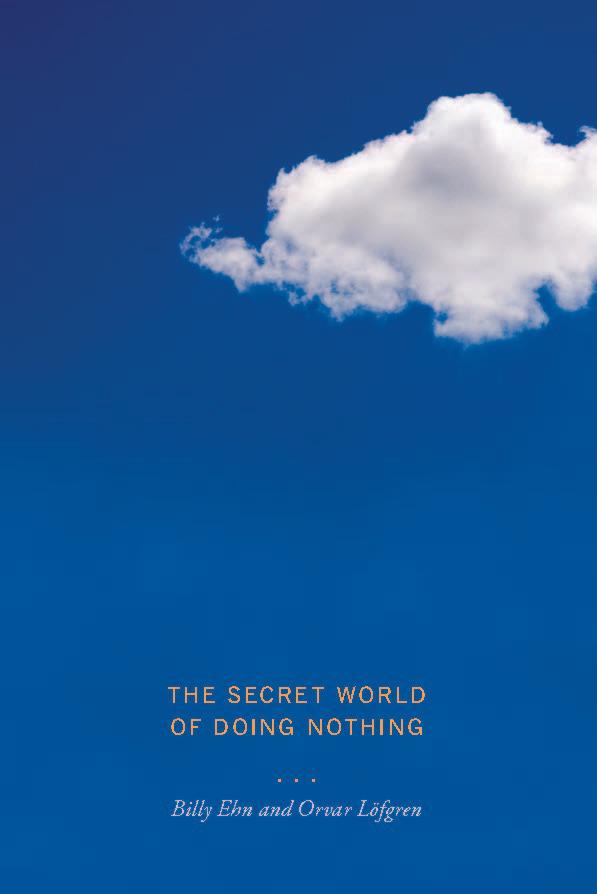 The Secret World of Doing Nothing by Billy Ehn, Orvar Löfgren