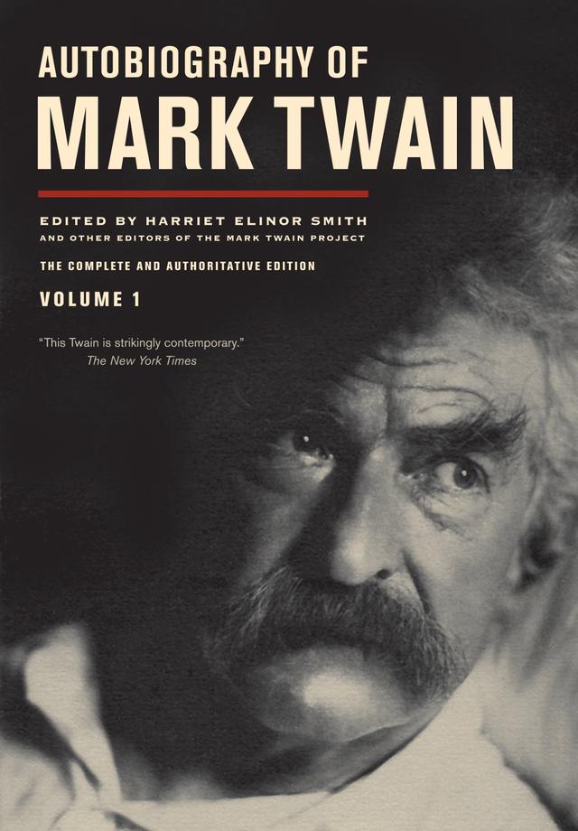 Autobiography of Mark Twain, Volume 1 by Benjamin Griffin, Harriet E. Smith, Mark Twain, Michael Barry Frank, Victor Fischer