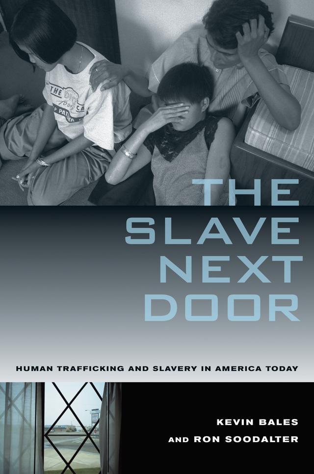 The Slave Next Door by Kevin Bales, Ron Soodalter