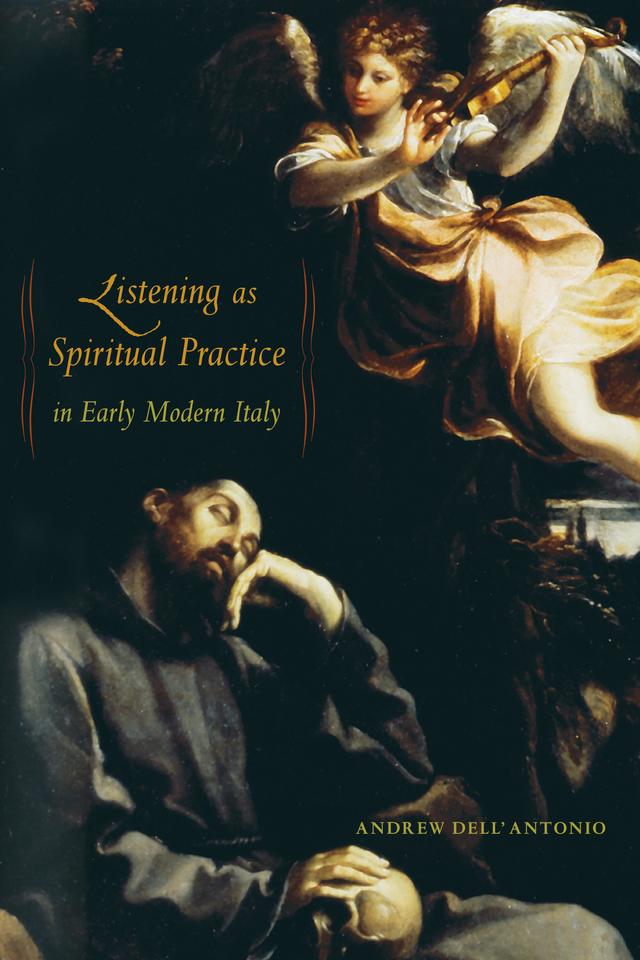 Listening as Spiritual Practice in Early Modern Italy by Andrew Dell'Antonio