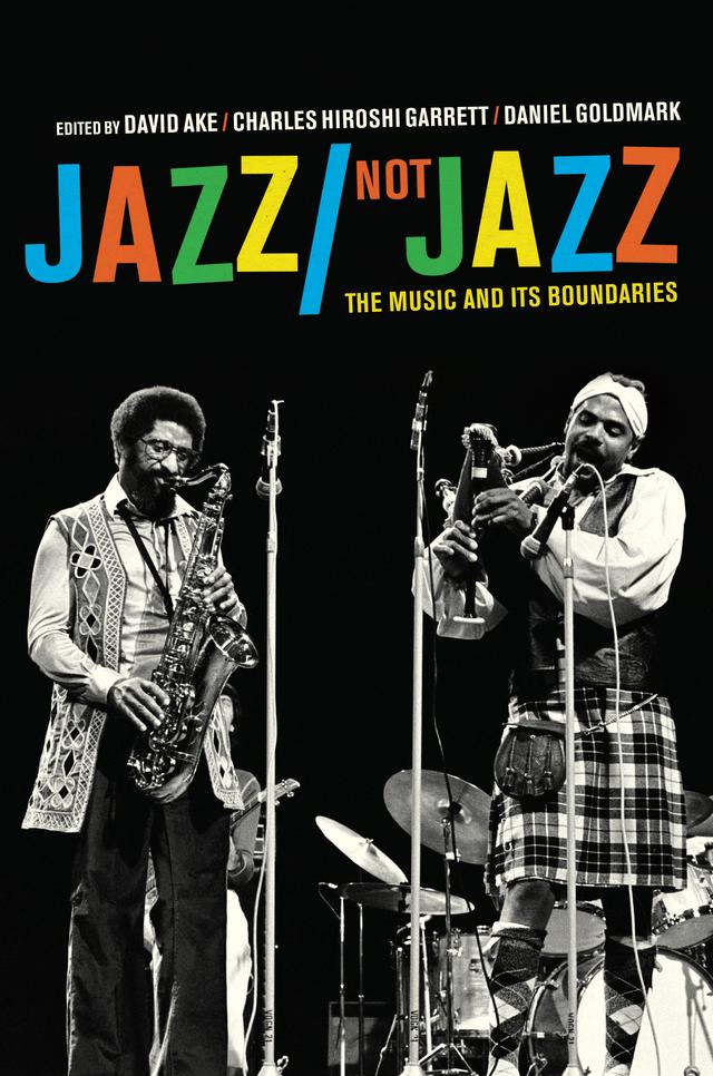 Jazz/Not Jazz by Charles Hiroshi Garrett, Daniel Ira Goldmark, David Ake