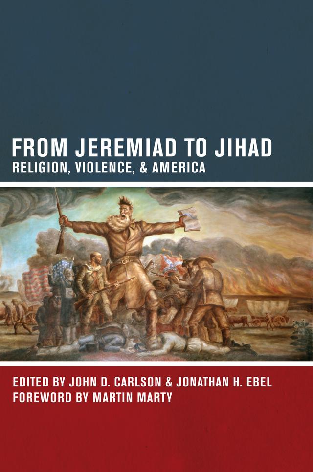 From Jeremiad to Jihad by John D. Carlson, Jonathan H. Ebel