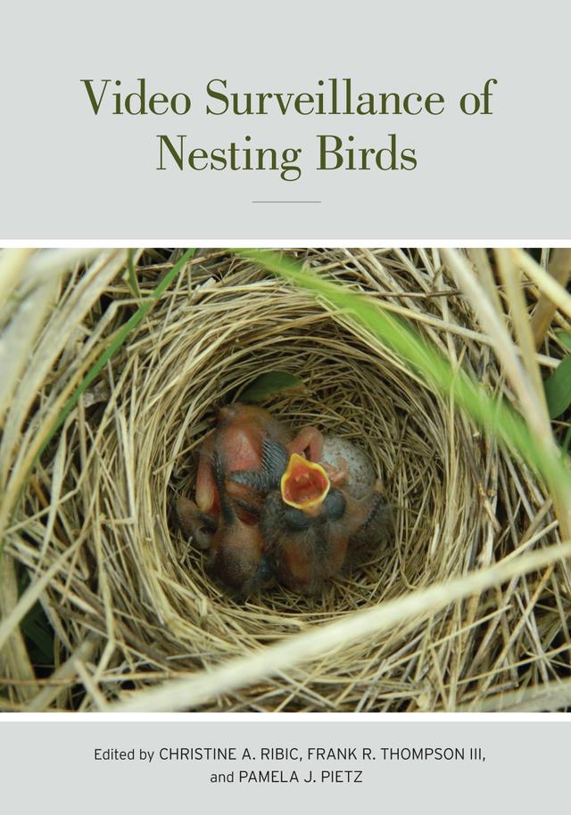 Video Surveillance of Nesting Birds by Christine Ann Ribic, Frank Richard Thompson III, Pamela Jo Pietz