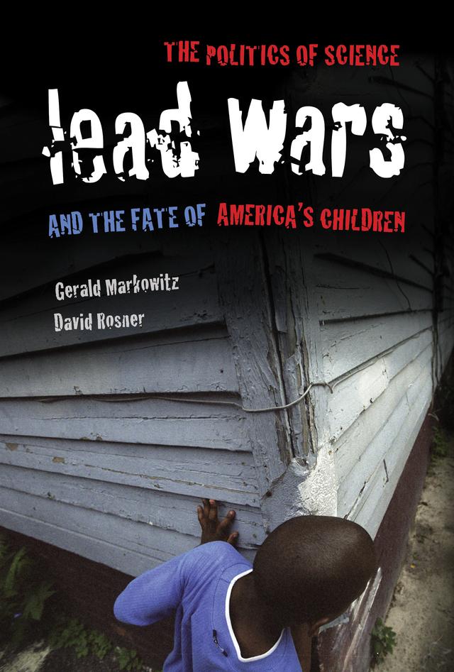 Lead Wars by David Rosner, Gerald Markowitz