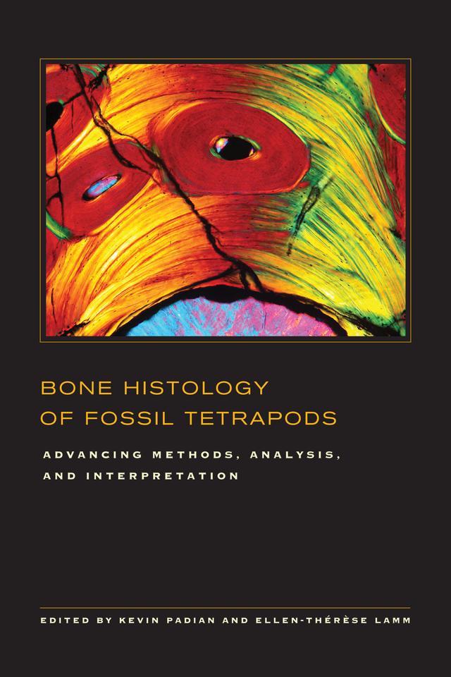 Bone Histology of Fossil Tetrapods by Ellen-Thérèse Lamm, Kevin Padian