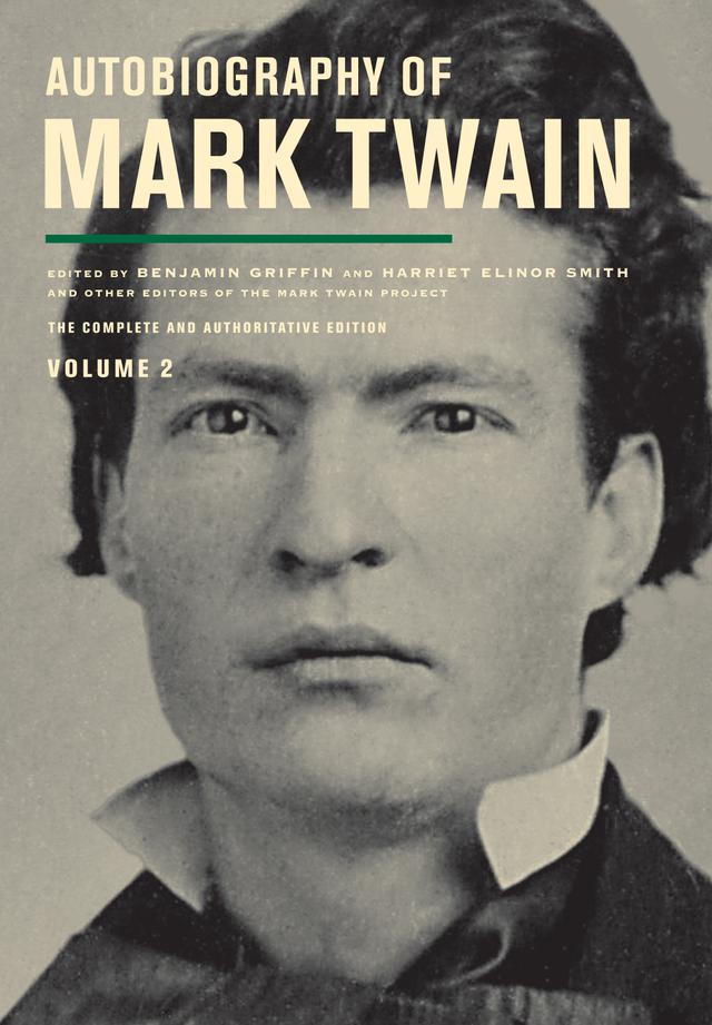 Autobiography of Mark Twain, Volume 2 by Benjamin Griffin, Harriet E. Smith, Mark Twain, Michael Barry Frank, Victor Fischer