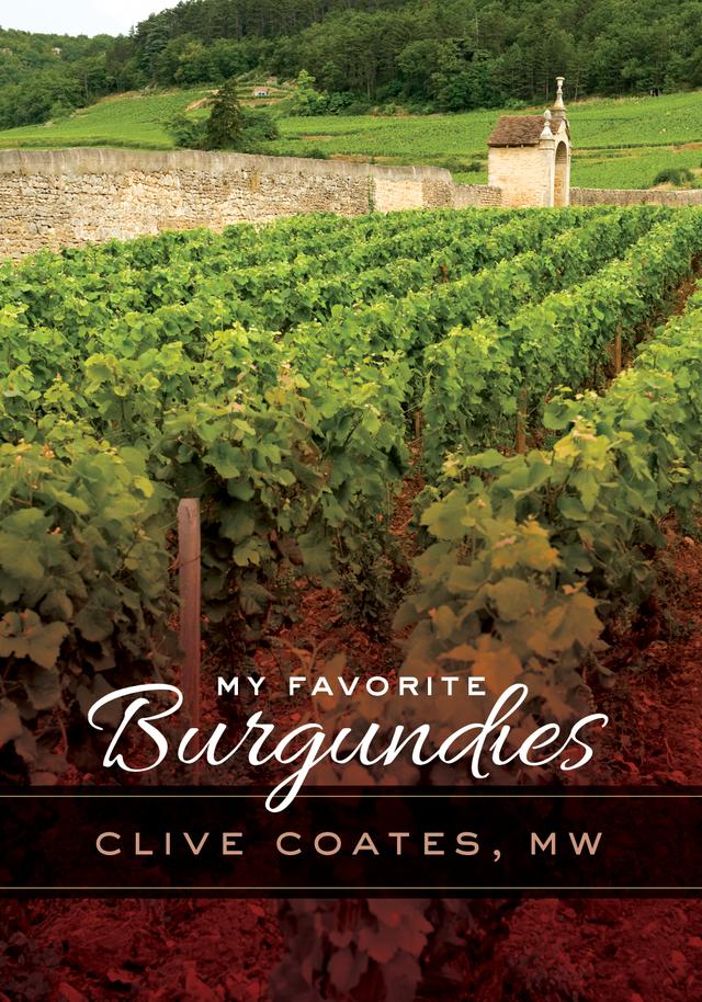 My Favorite Burgundies by Clive Coates M. W.