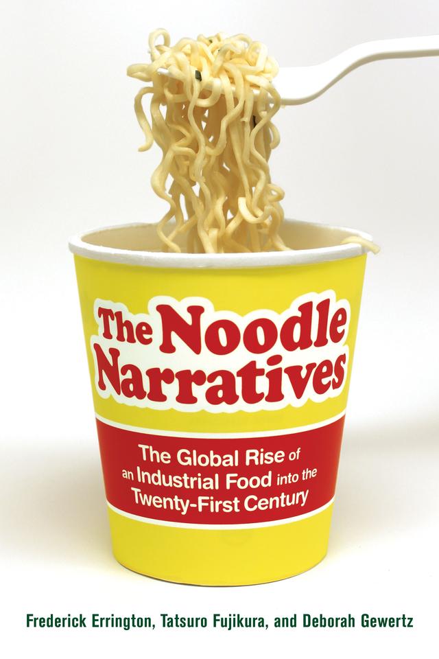 The Noodle Narratives by Deborah Gewertz, Frederick Errington, Tatsuro Fujikura