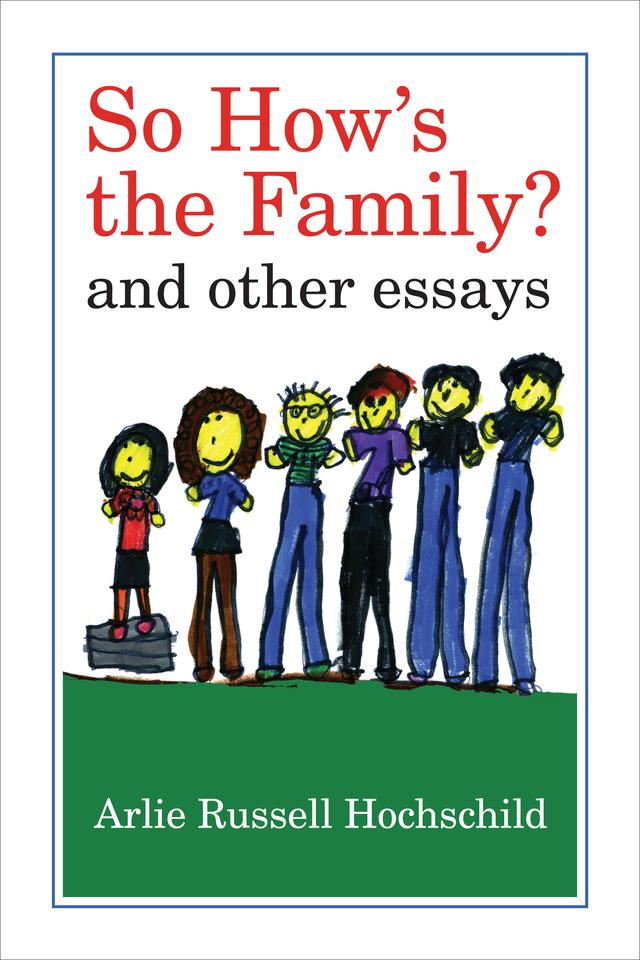 So How's the Family? by Arlie Russell Hochschild