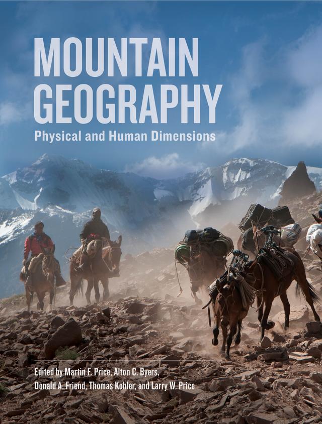 Mountain Geography by Alton C. Byers, Donald A. Friend, Larry W. Price, Martin F. Price, Thomas Kohler