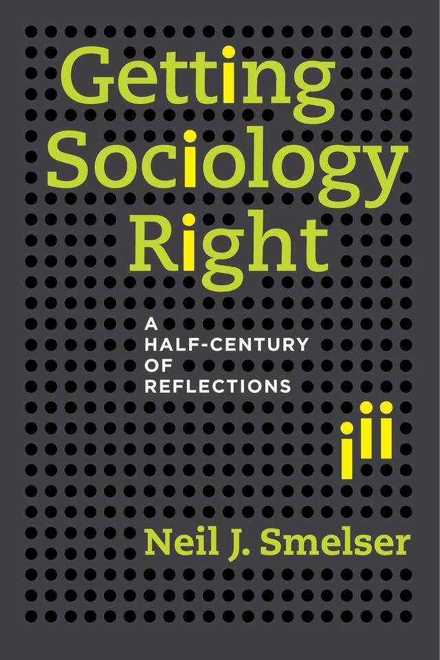 Getting Sociology Right by Neil J. Smelser