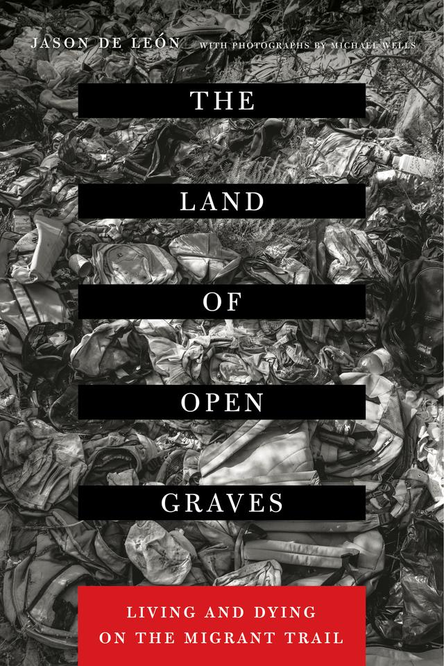 The Land of Open Graves by Jason De Leon