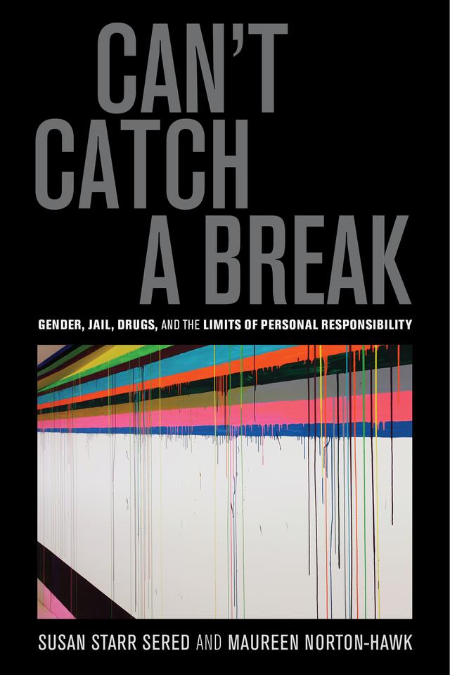 Can't Catch a Break by Prof. Maureen Norton-Hawk, Prof. Susan Starr Sered