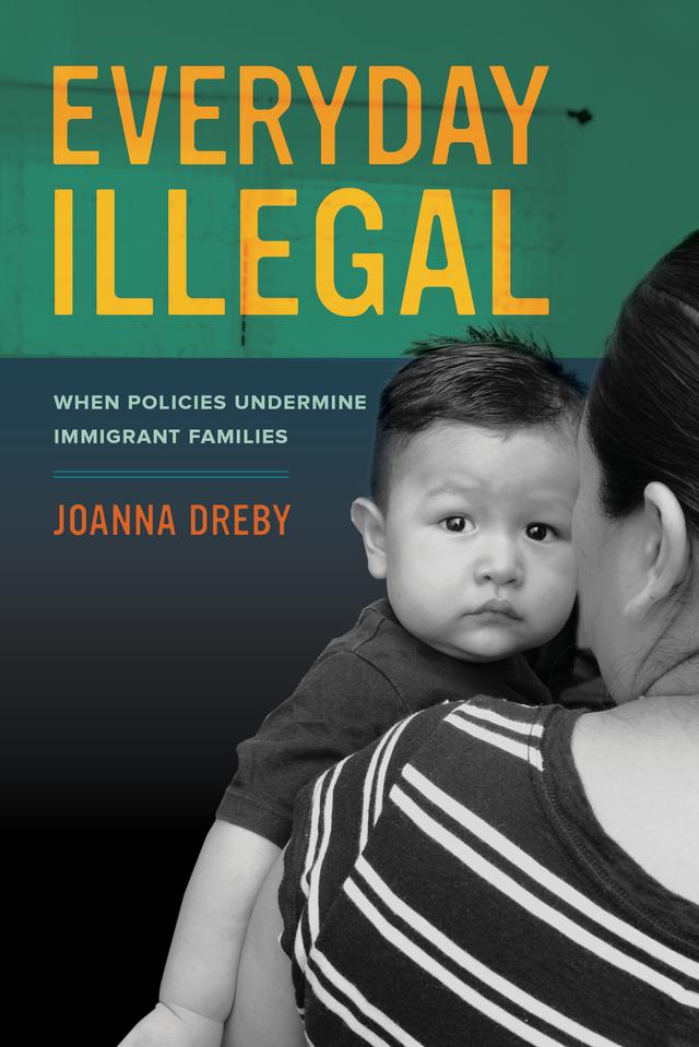 Everyday Illegal by Joanna Dreby