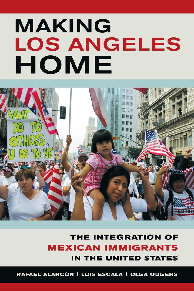 Making Los Angeles Home by Luis Escala, Olga Odgers, Rafael Alarcon