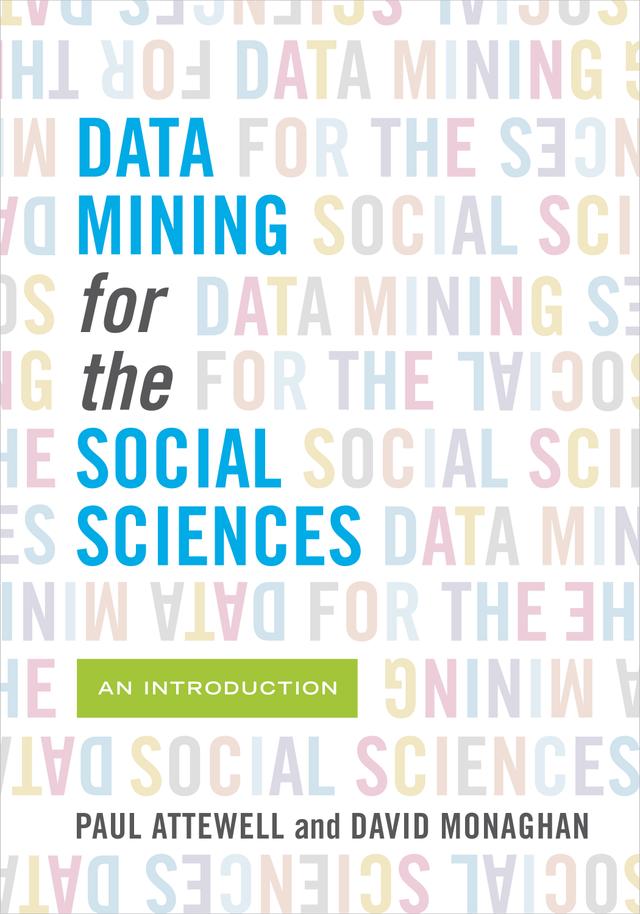 Data Mining for the Social Sciences by David Monaghan, Paul Attewell