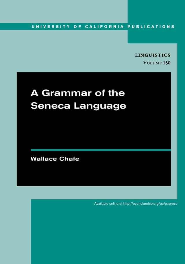 A Grammar of the Seneca Language by Wallace Chafe