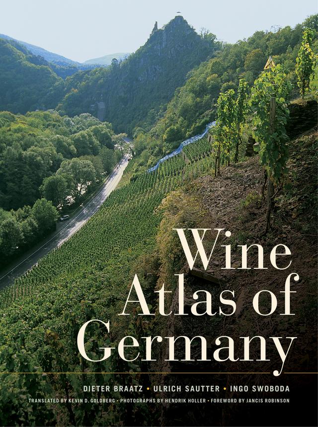 Wine Atlas of Germany by Dieter Braatz, Ingo Swoboda, Ulrich Sautter
