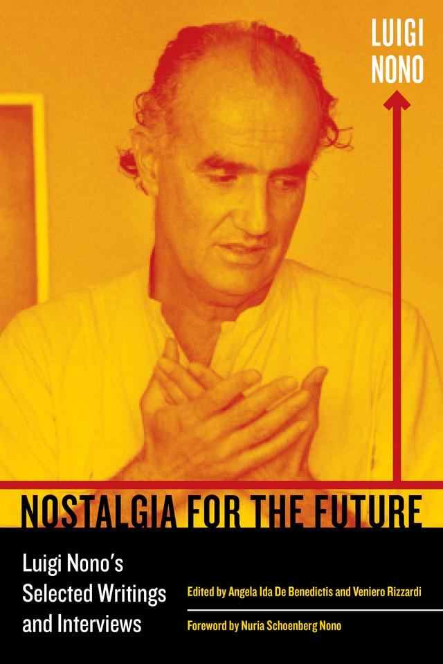 Nostalgia for the Future by Angela Ida De Benedictis, Luigi Nono, Veniero Rizzardi