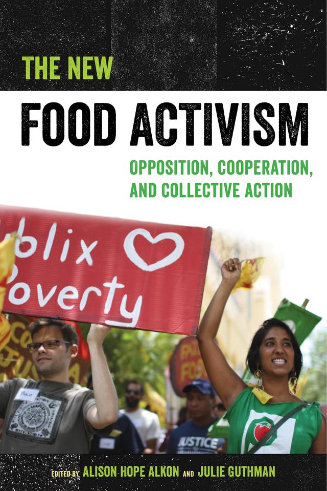 The New Food Activism by Alison Alkon, Julie Guthman