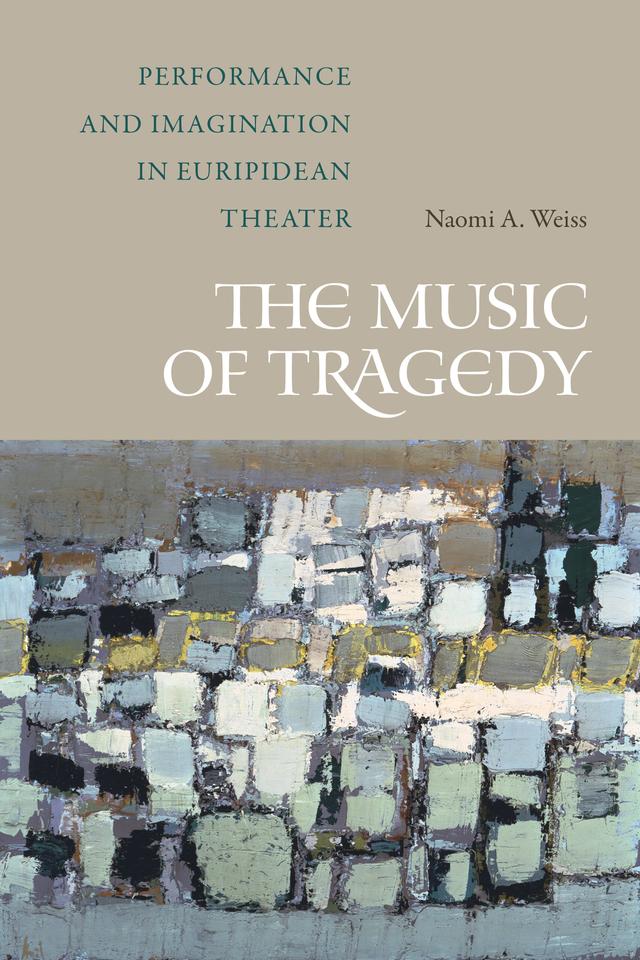 The Music of Tragedy by Naomi A. Weiss