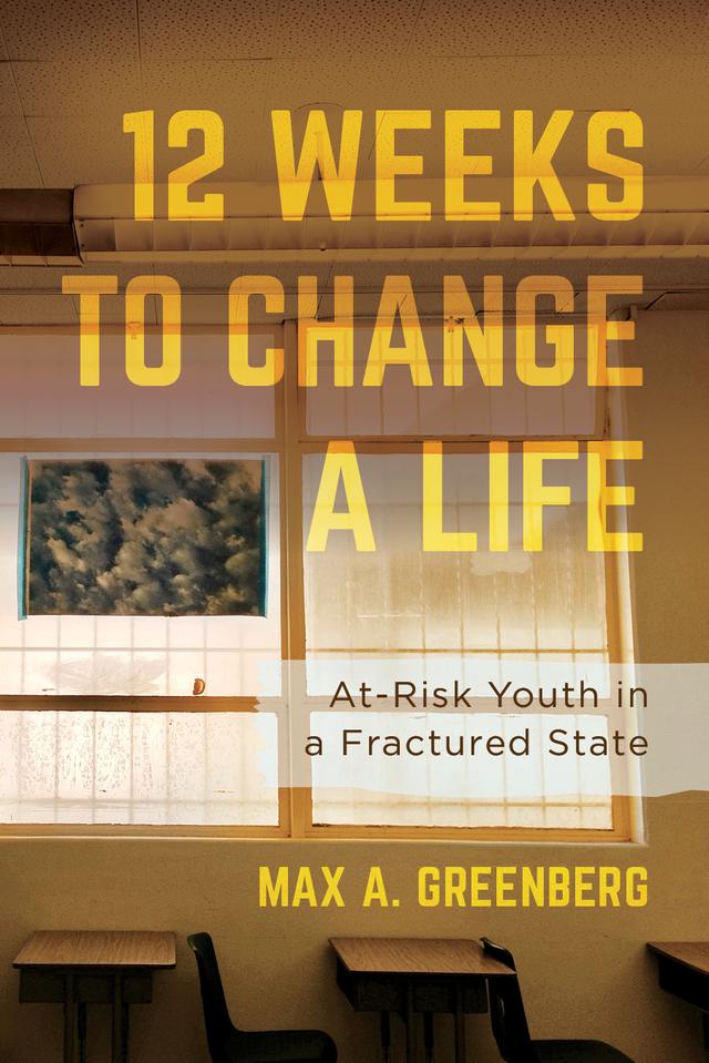 Twelve Weeks to Change a Life by Max A. Greenberg