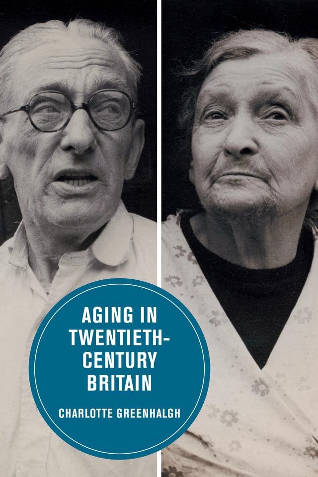 Aging in Twentieth-Century Britain by Charlotte Greenhalgh