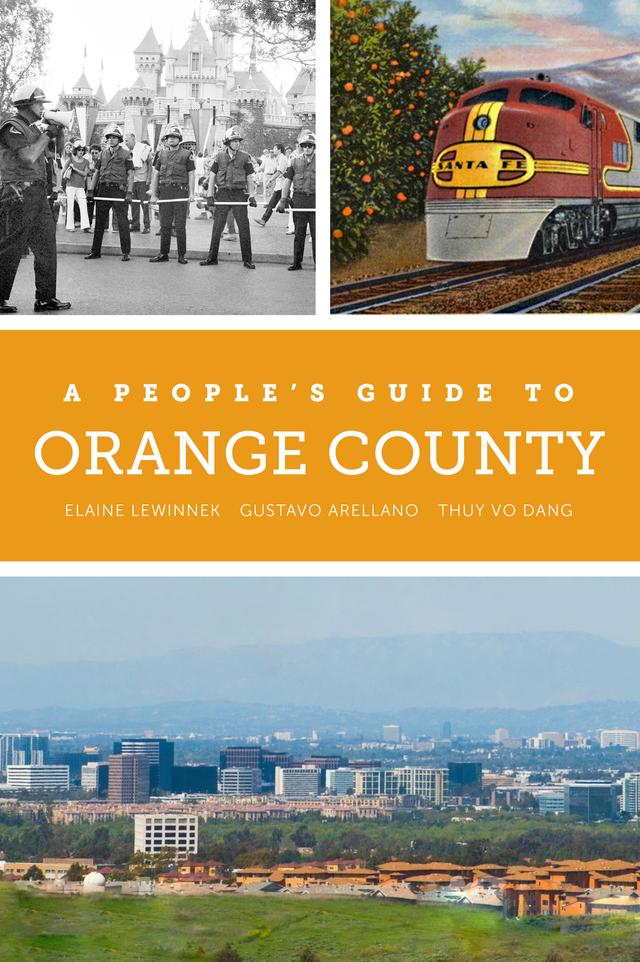 A People's Guide to Orange County by Elaine Lewinnek, Gustavo Arellano, Thuy Vo Dang