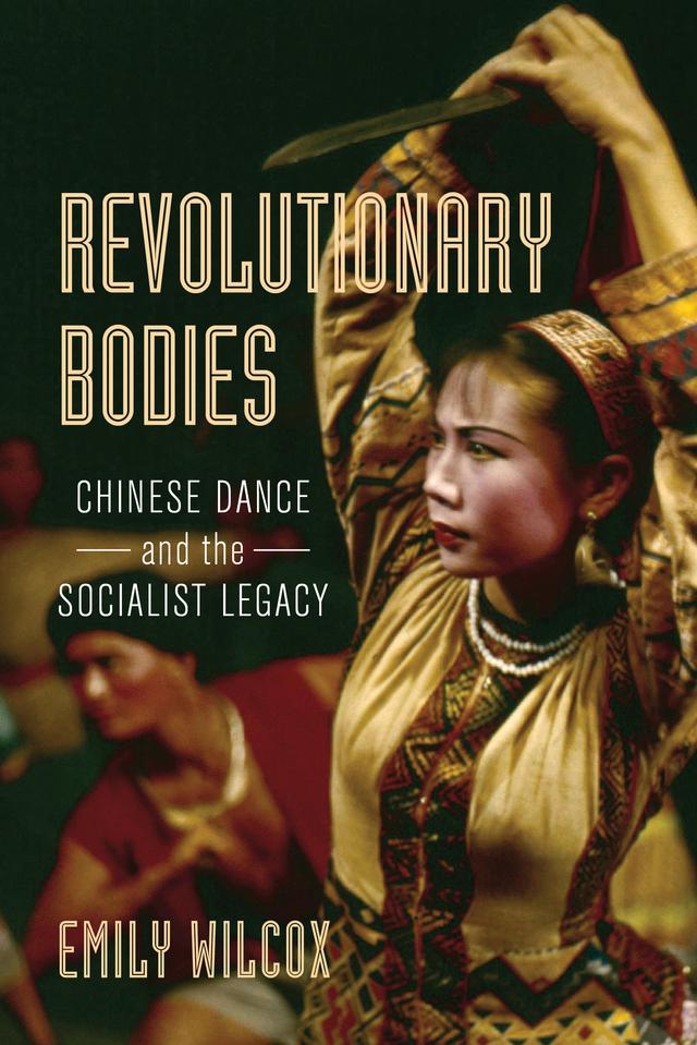 Revolutionary Bodies by Emily Wilcox