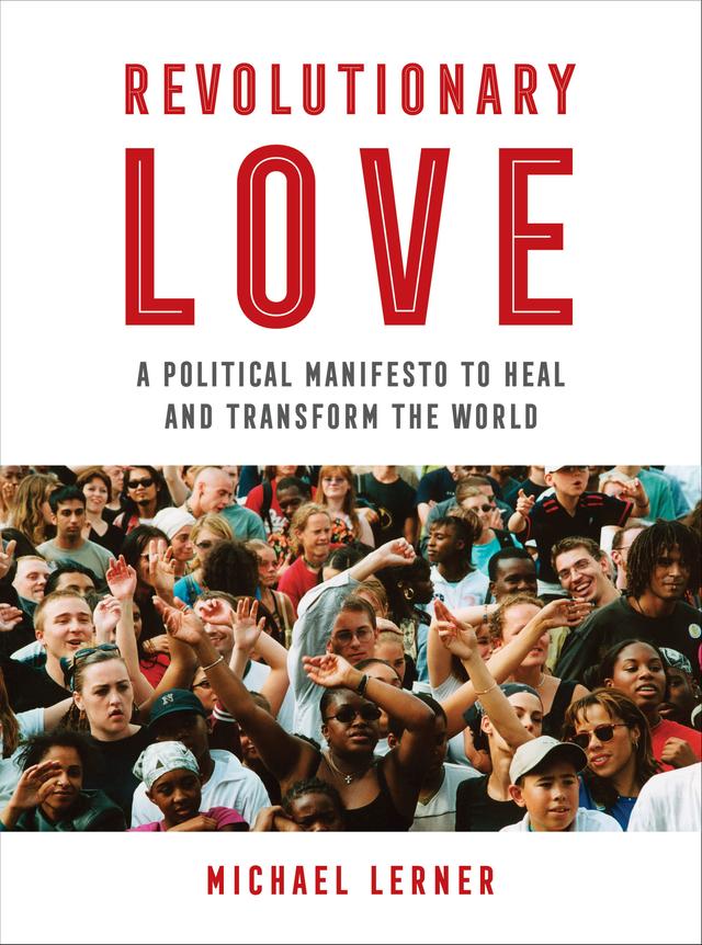Revolutionary Love by RABBI Michael Lerner