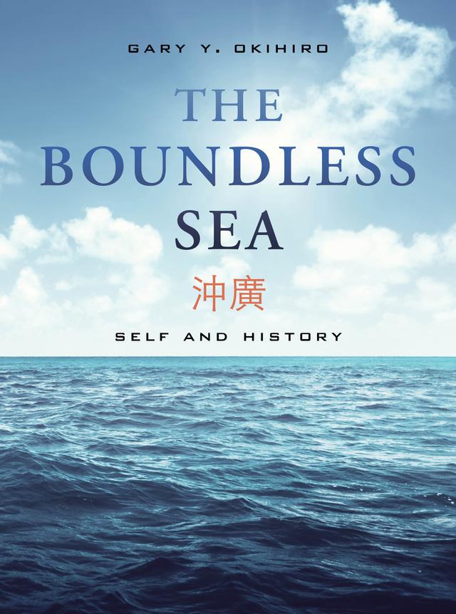 The Boundless Sea by Gary Y. Okihiro