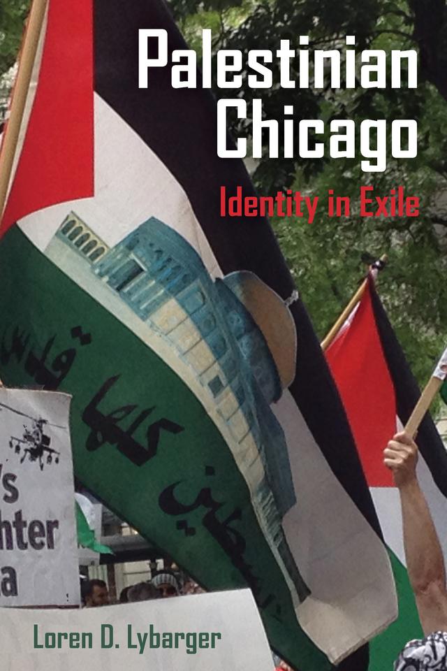 Palestinian Chicago by Loren D. Lybarger