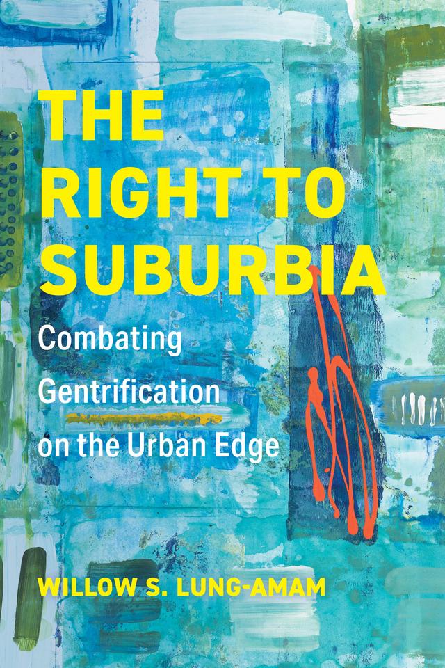 The Right to Suburbia by Willow S Lung-Amam