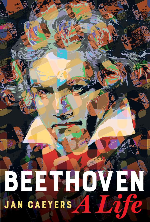 Beethoven, A Life by Jan Caeyers