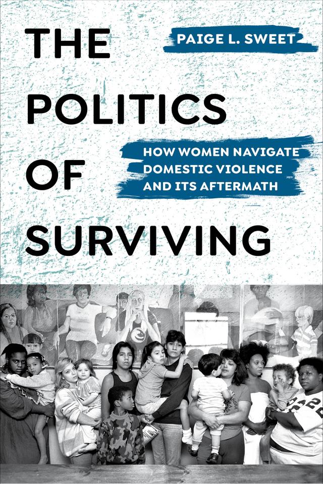 The Politics of Surviving by Paige Sweet