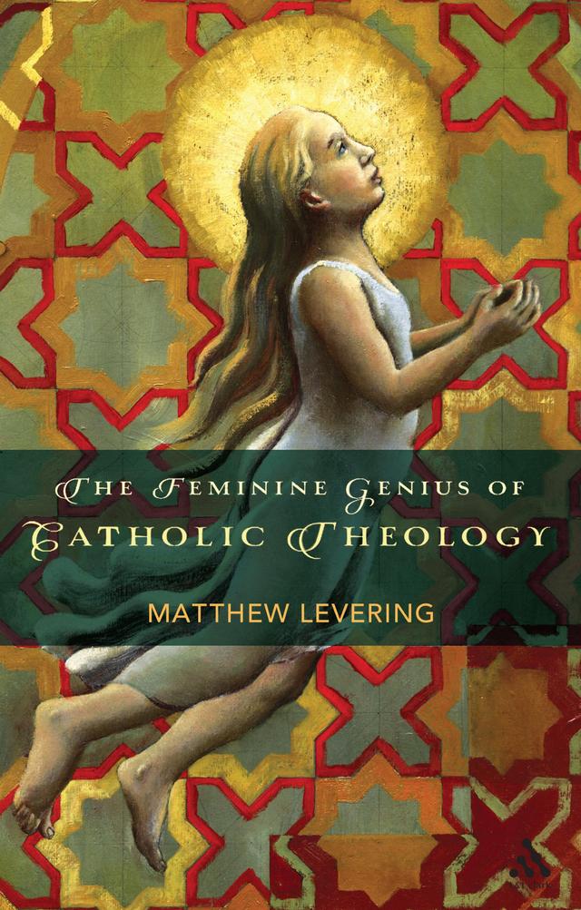 The Feminine Genius of Catholic Theology by 