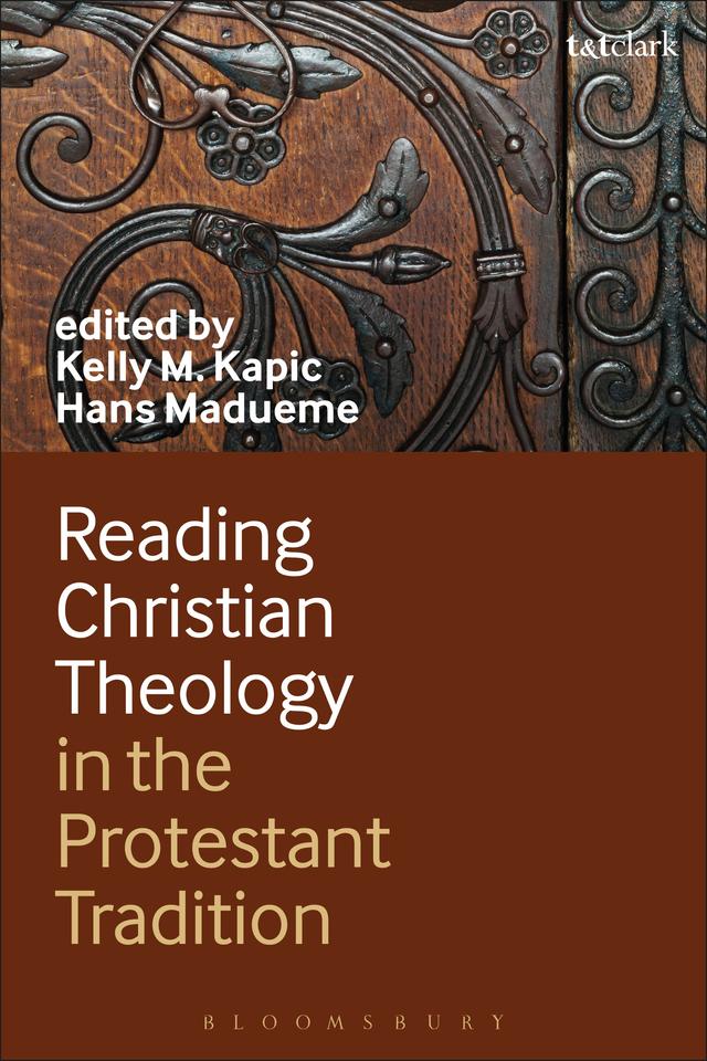 Reading Christian Theology in the Protestant Tradition by Hans Madueme, Kelly Kapic