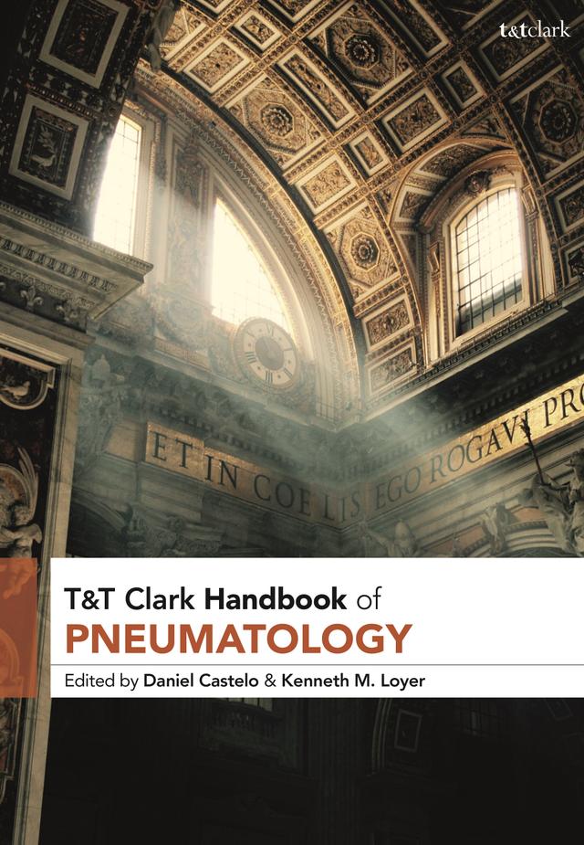 T&T Clark Handbook of Pneumatology by 