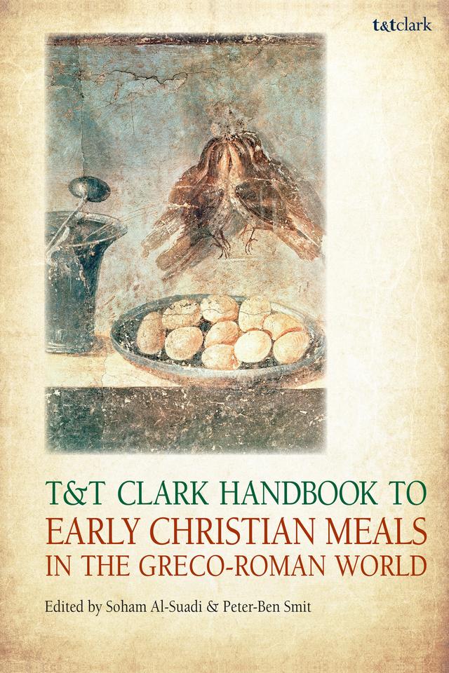 T&T Clark Handbook to Early Christian Meals in the Greco-Roman World by 