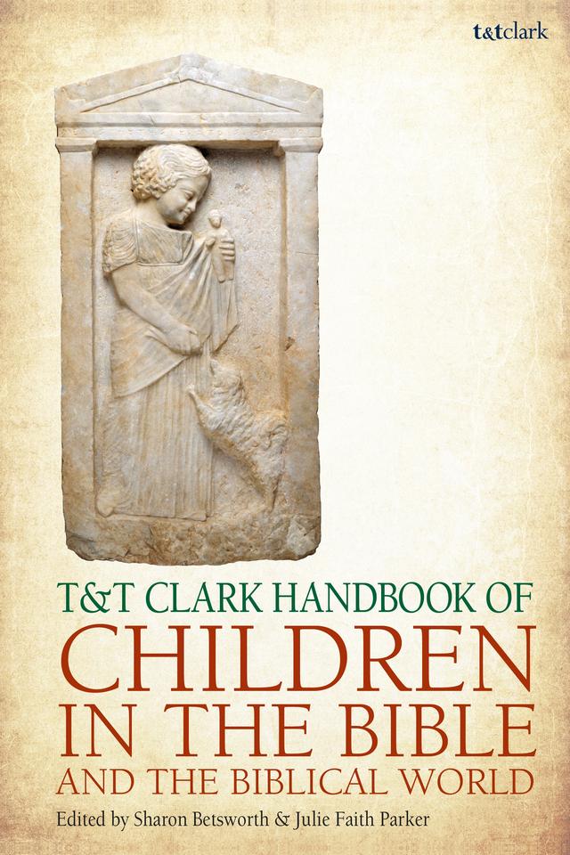 T&T Clark Handbook of Children in the Bible and the Biblical World by 