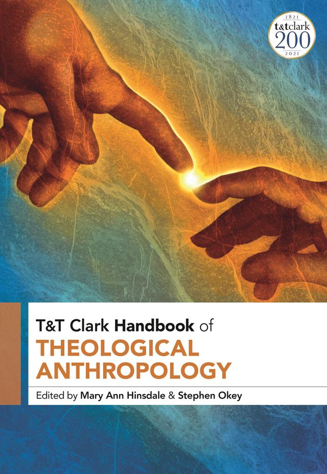 T&T Clark Handbook of Theological Anthropology by 