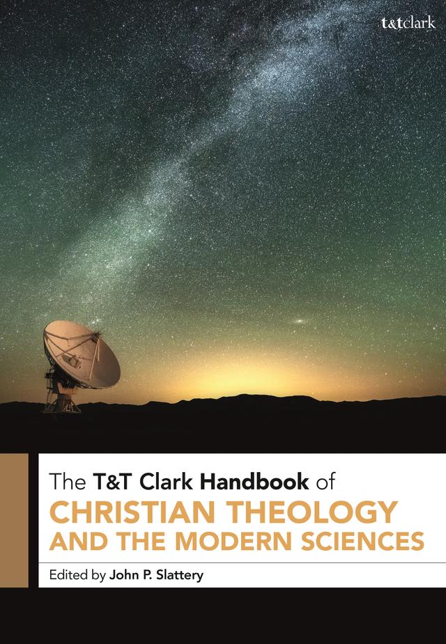 T&T Clark Handbook of Christian Theology and the Modern Sciences by 