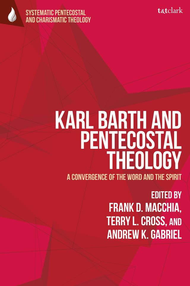 Karl Barth and Pentecostal Theology by Andrew K. Gabriel, Frank D. Macchia, Terry L. Cross