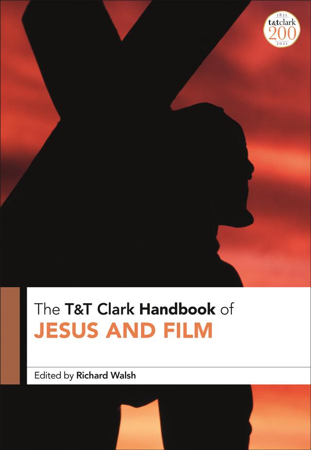 T&T Clark Handbook of Jesus and Film by 