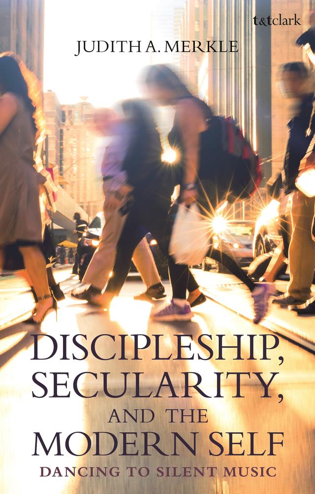 Discipleship, Secularity, and the Modern Self by 